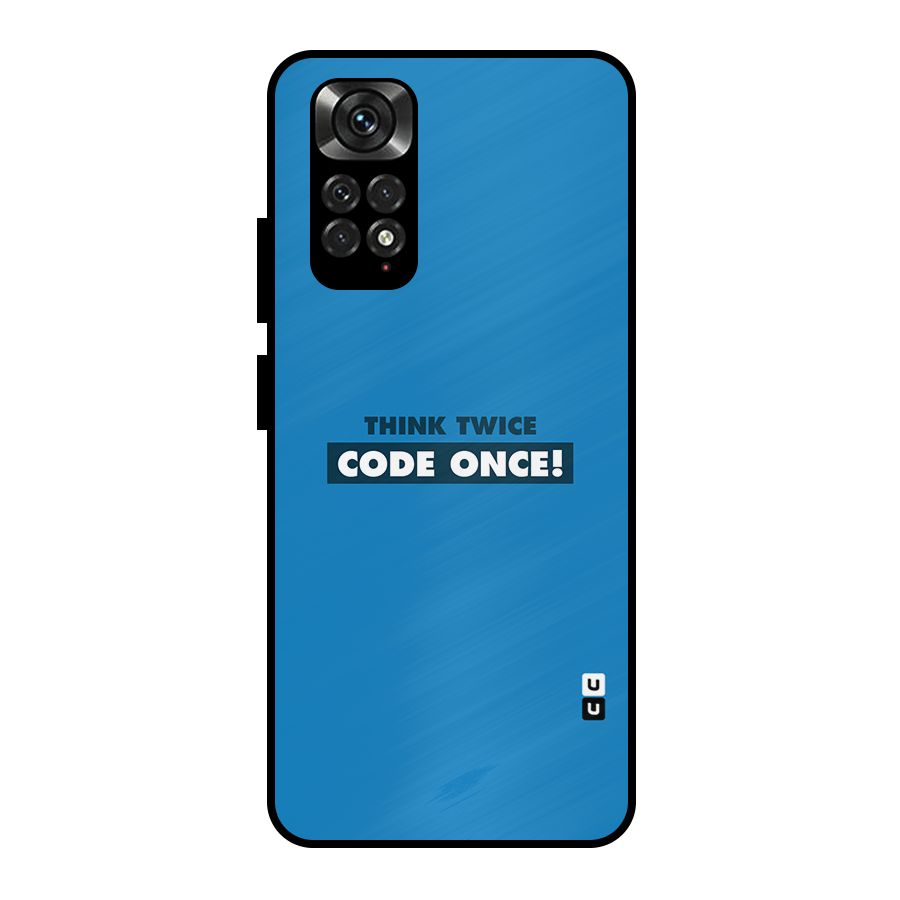 Think Twice Code Once Metal Back Case for Redmi Note 11 Pro