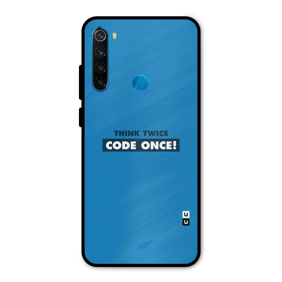Think Twice Code Once Metal Back Case for Redmi Note 8