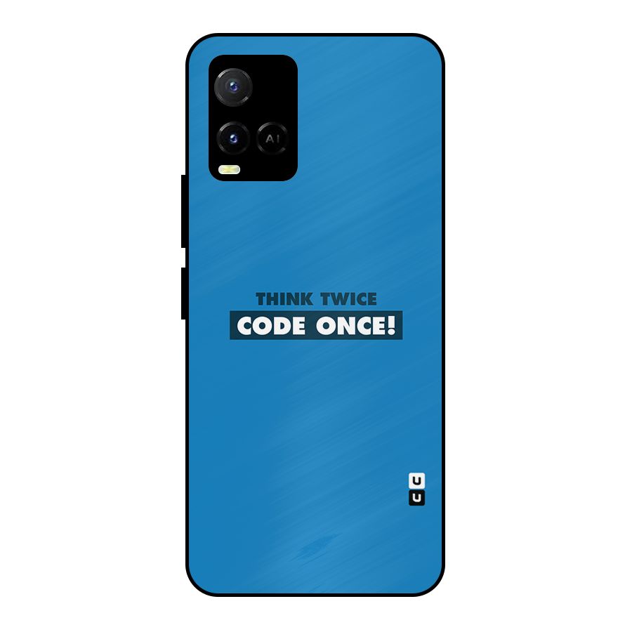 Think Twice Code Once Metal Back Case for Vivo Y21A