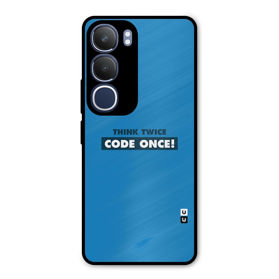 Think Twice Code Once Metal Back Case for Vivo Y29