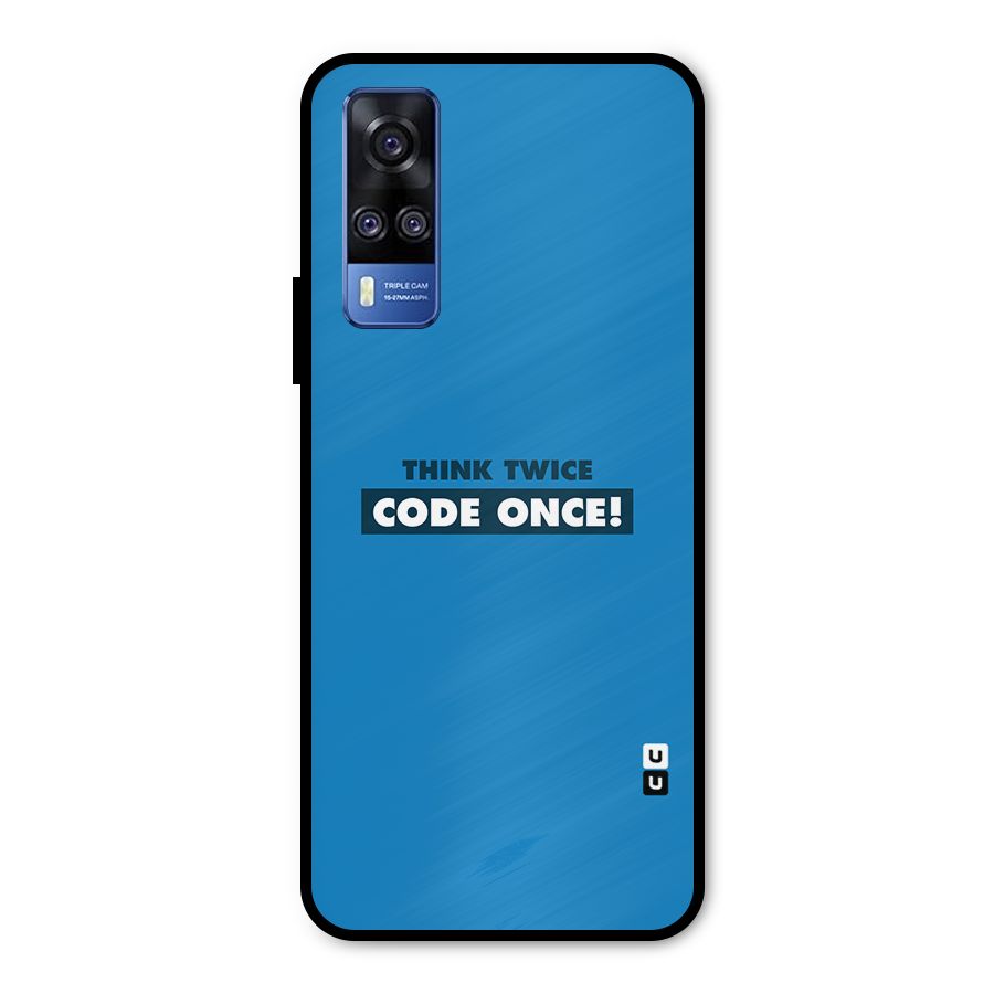 Think Twice Code Once Metal Back Case for Vivo Y51A