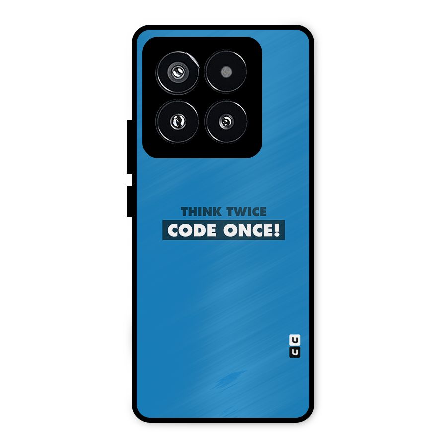Think Twice Code Once Metal Back Case for Xiaomi 14 Pro