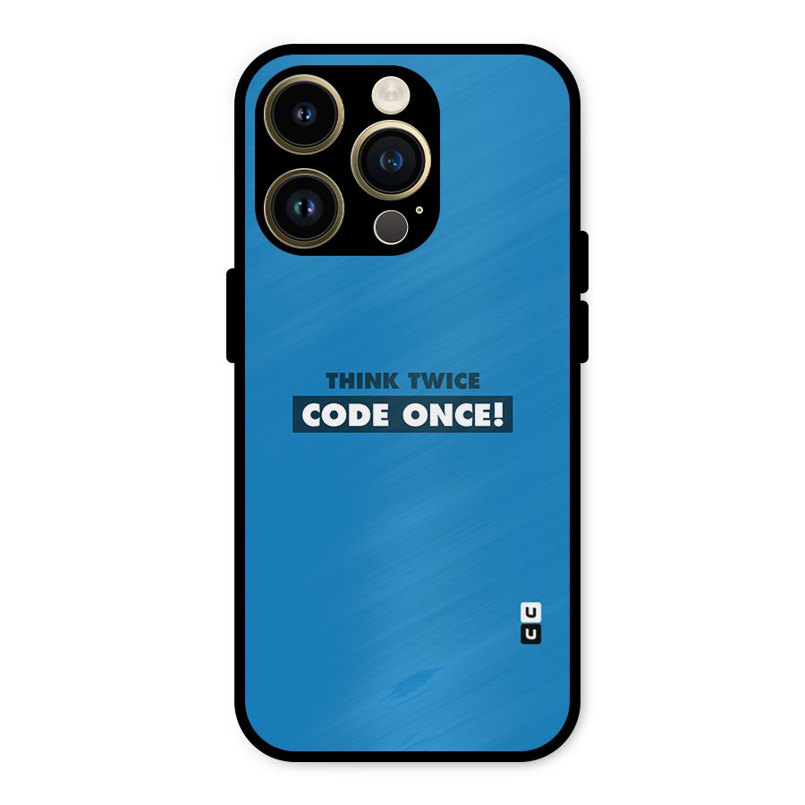 Think Twice Code Once Metal Back Case for iPhone 14 Pro