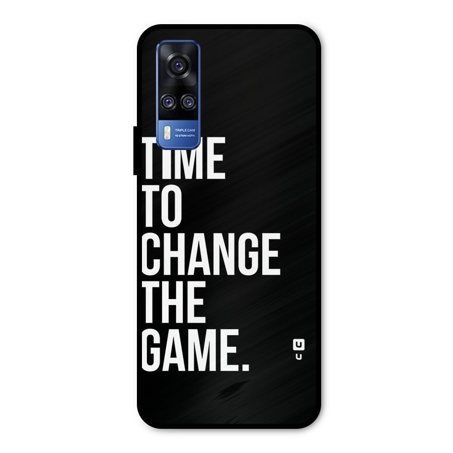 Time to Change the Game Metal Back Case for Vivo Y31