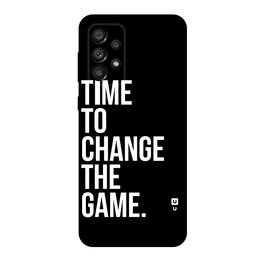 Time to Change the Game Original Polycarbonate Back Case for Galaxy A73 5G