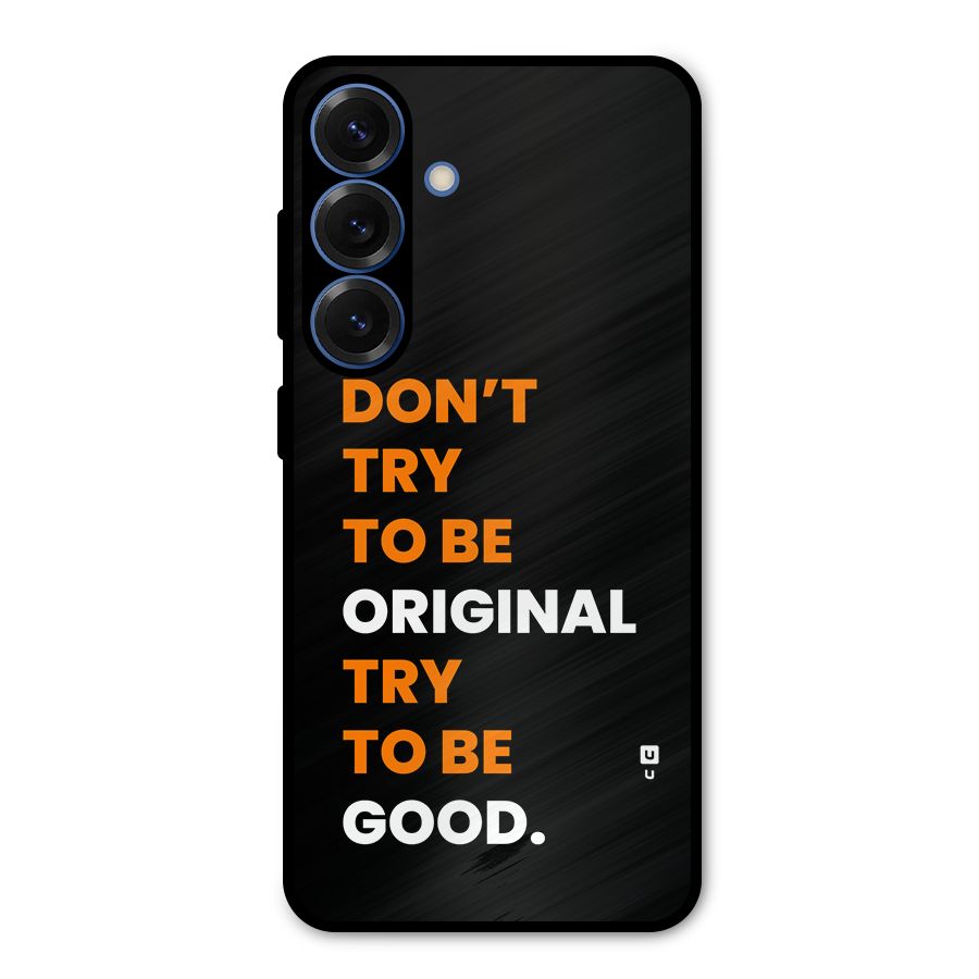 To Be Good Metal Back Case for Galaxy S25