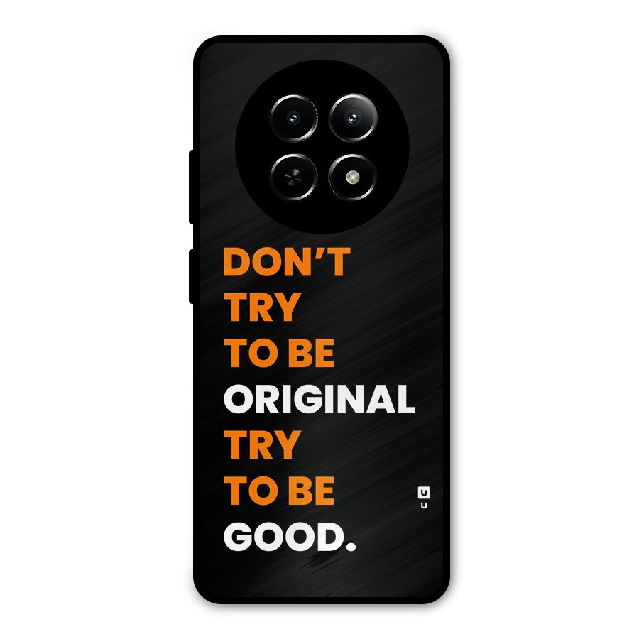 To Be Good Metal Back Case for Realme 13