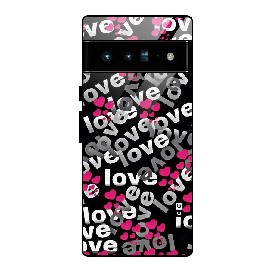 Too Much Love Glass Back Case for Google Pixel 6 Pro