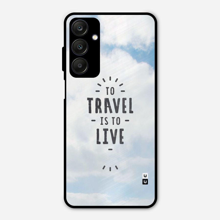 Travel is Life Metal Back Case for Galaxy A25 5G