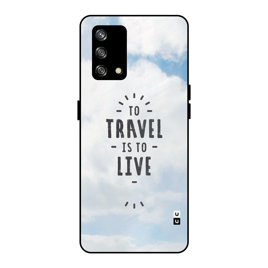 Travel is Life Metal Back Case for Oppo F19