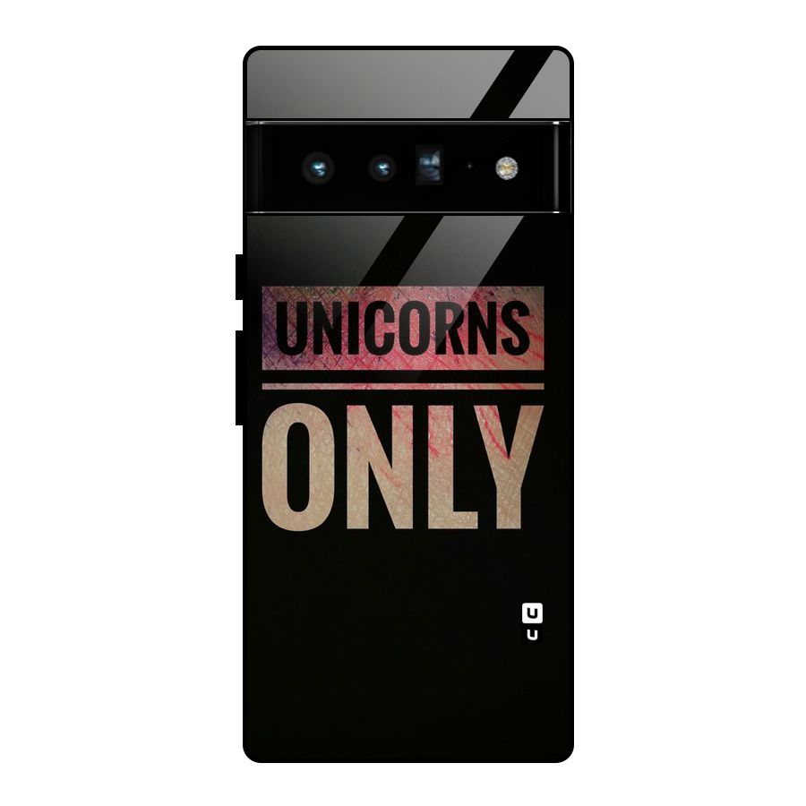 Unicorns Only Glass Back Case for Google Pixel 6 Pro