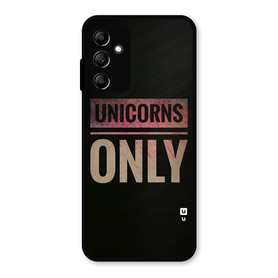Unicorns Only Metal Back Case for Galaxy A14 5G