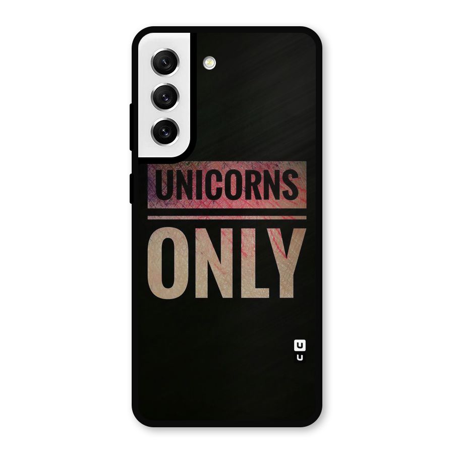 Unicorns Only Metal Back Case for Galaxy S21 FE 5G