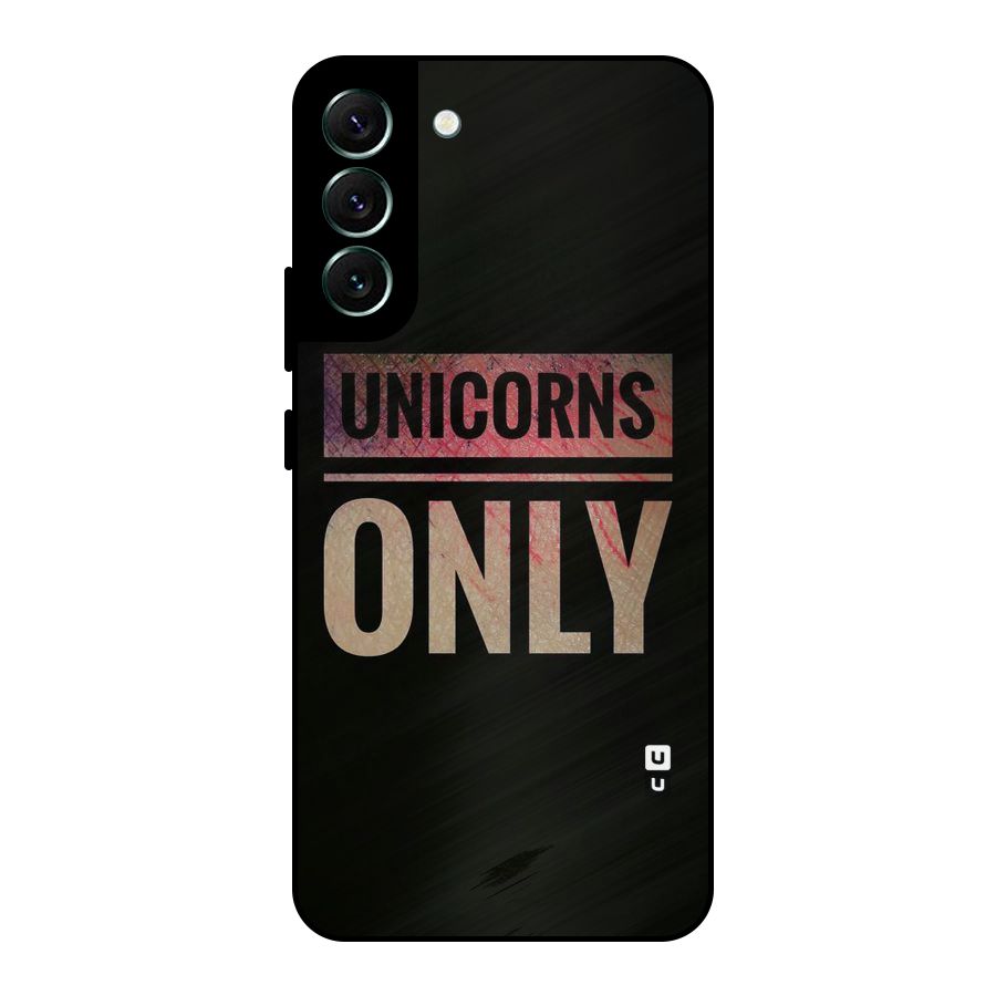 Unicorns Only Metal Back Case for Galaxy S22 Plus 5G