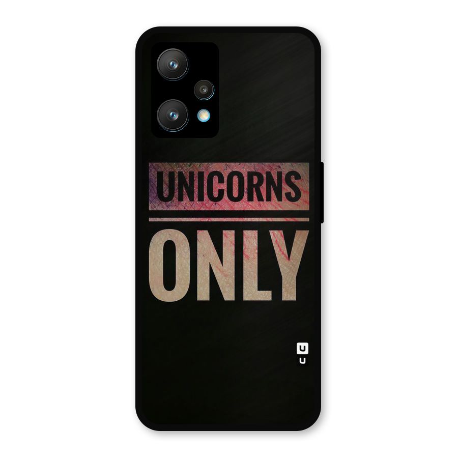 Unicorns Only Metal Back Case for Realme 9 Pro Plus 5G