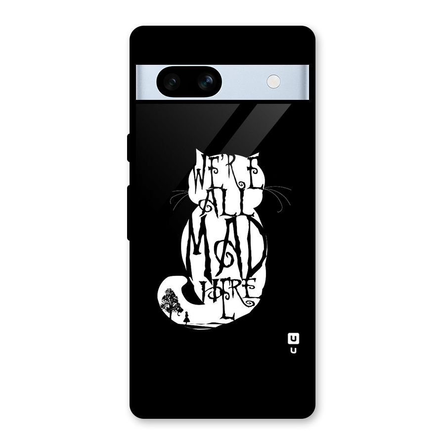 We All Mad Here Glass Back Case for Google Pixel 7a