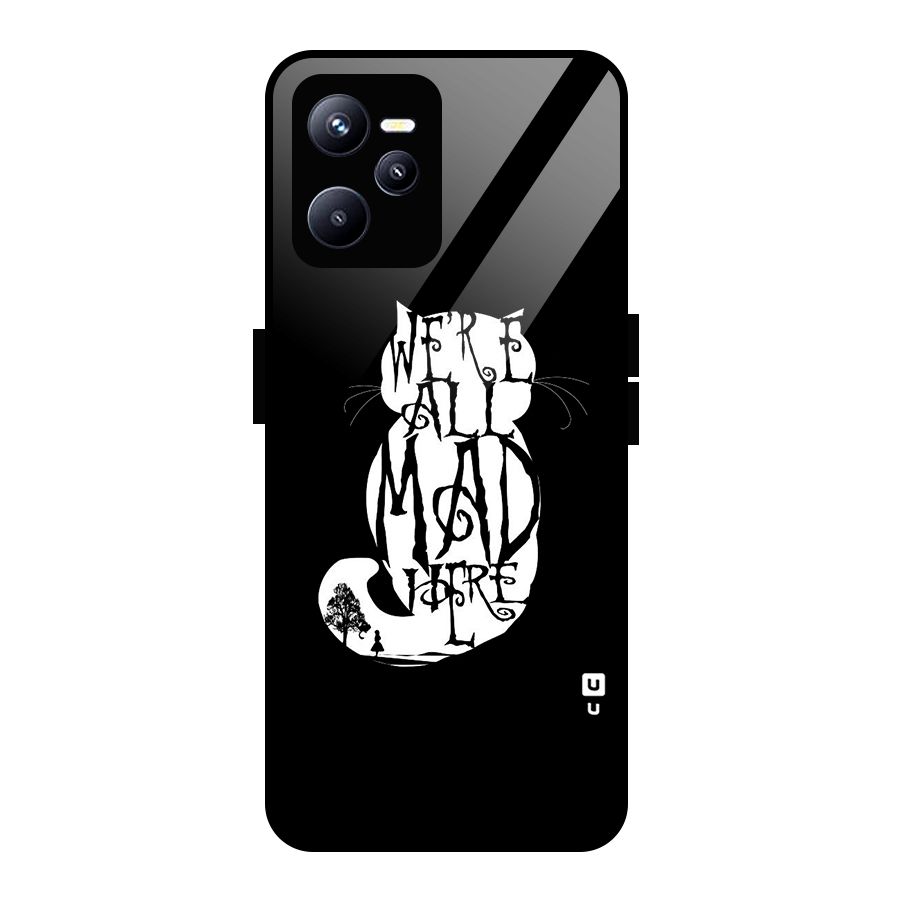 We All Mad Here Glass Back Case for Realme C35