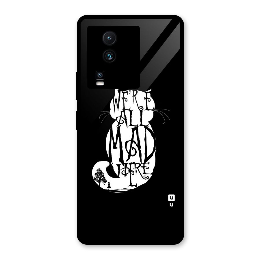 We All Mad Here Glass Back Case for Vivo iQOO Neo 7 Pro