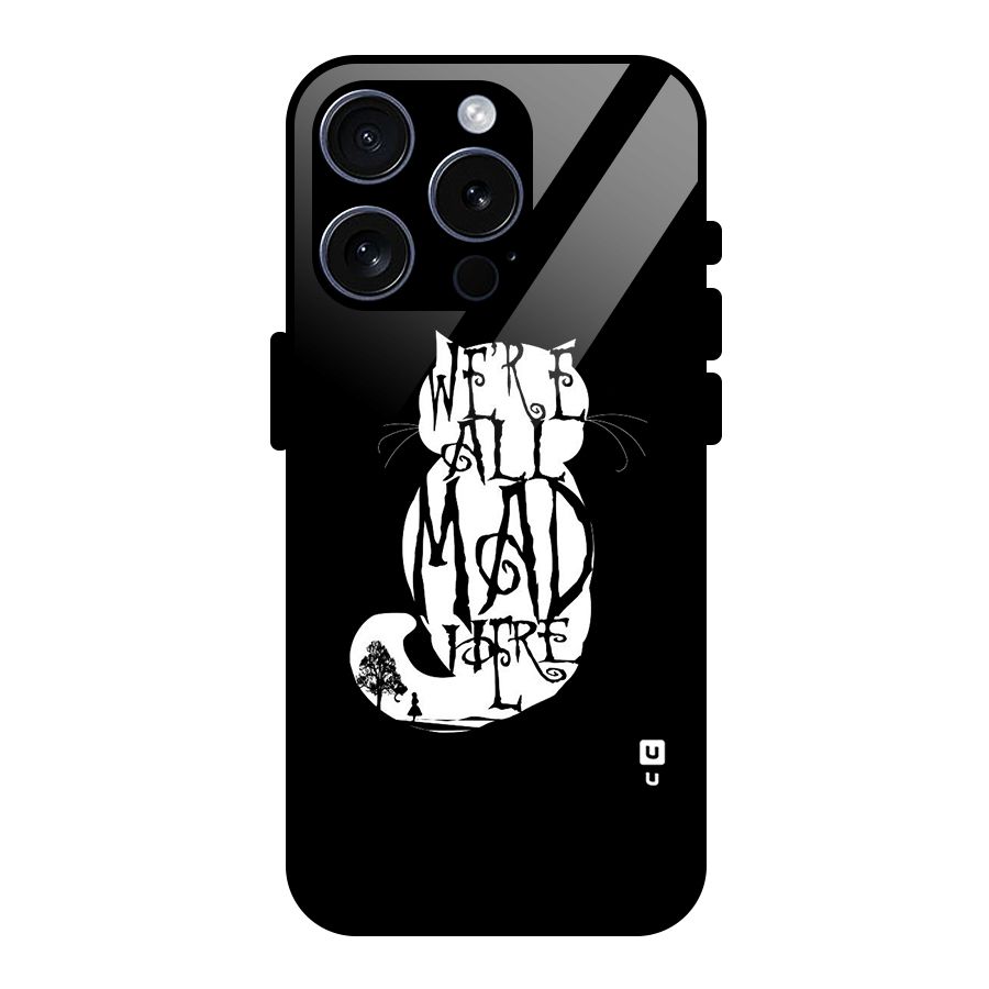We All Mad Here Glass Back Case for iPhone 15 Pro