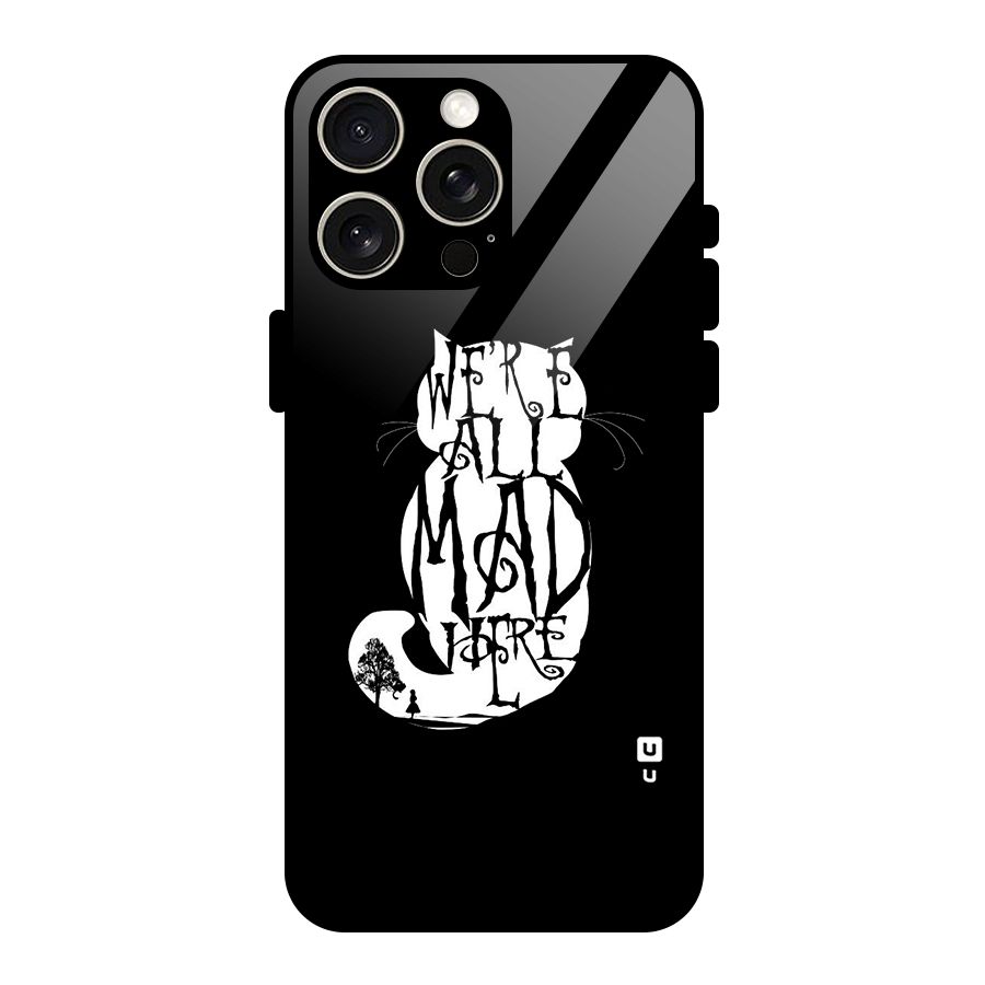 We All Mad Here Glass Back Case for iPhone 15 Pro Max