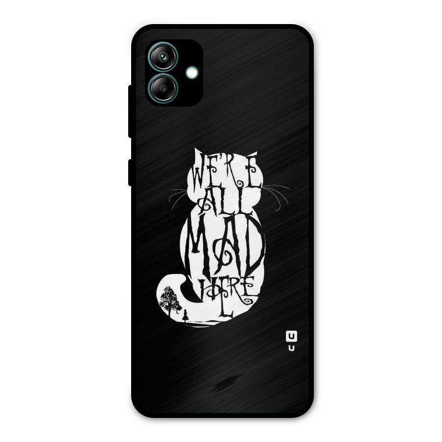 We All Mad Here Metal Back Case for Galaxy A04