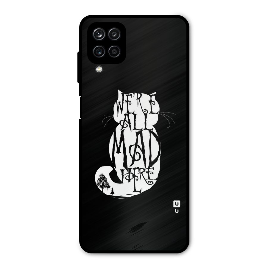 We All Mad Here Metal Back Case for Galaxy A12