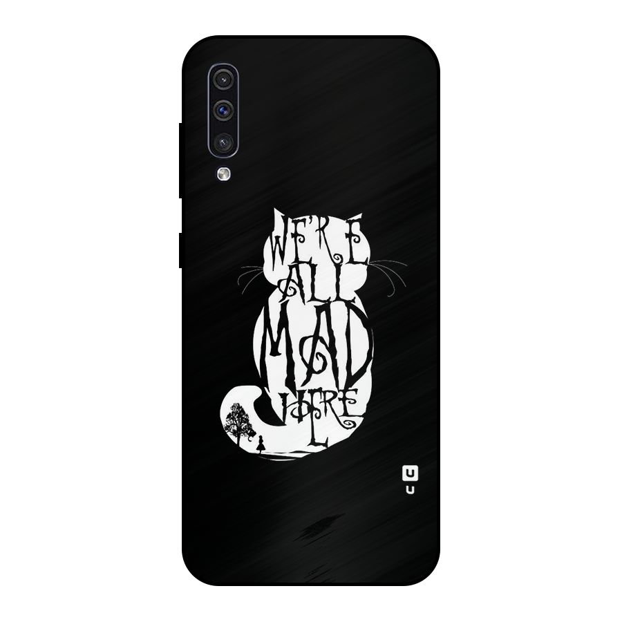 We All Mad Here Metal Back Case for Galaxy A30s