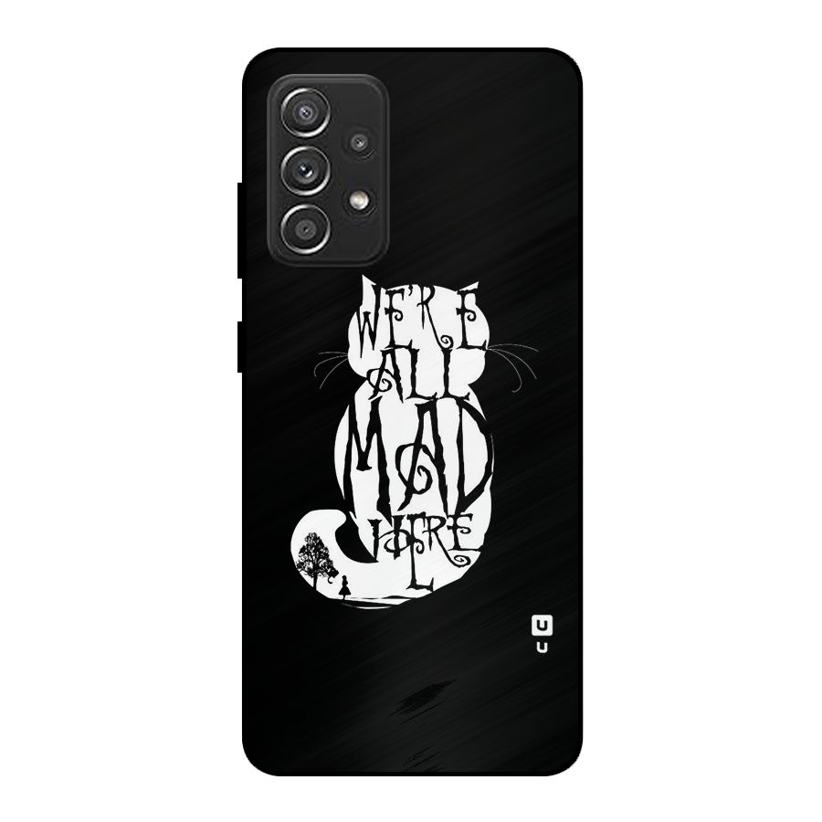 We All Mad Here Metal Back Case for Galaxy A52s 5G