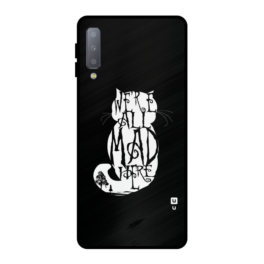 We All Mad Here Metal Back Case for Galaxy A7 (2018)