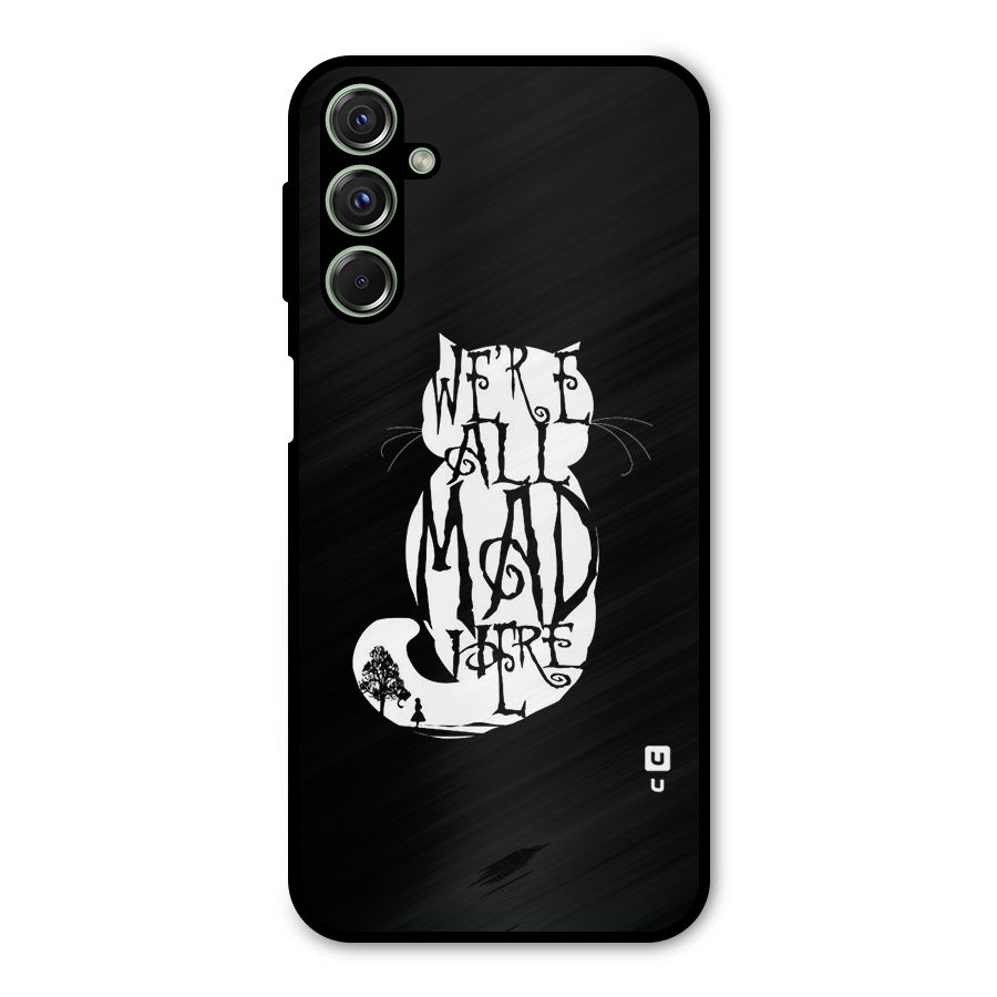 We All Mad Here Metal Back Case for Galaxy F34