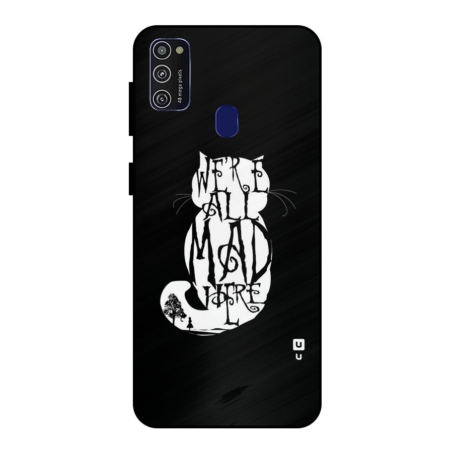 We All Mad Here Metal Back Case for Galaxy M30s