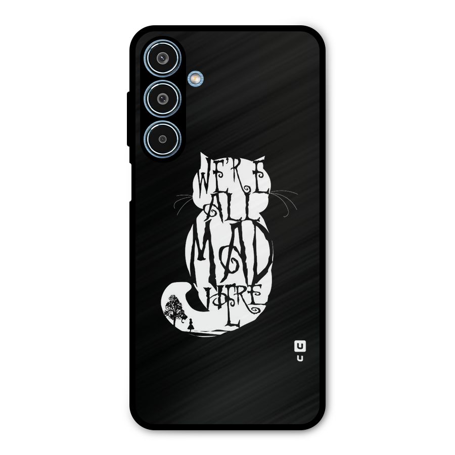 We All Mad Here Metal Back Case for Galaxy M35