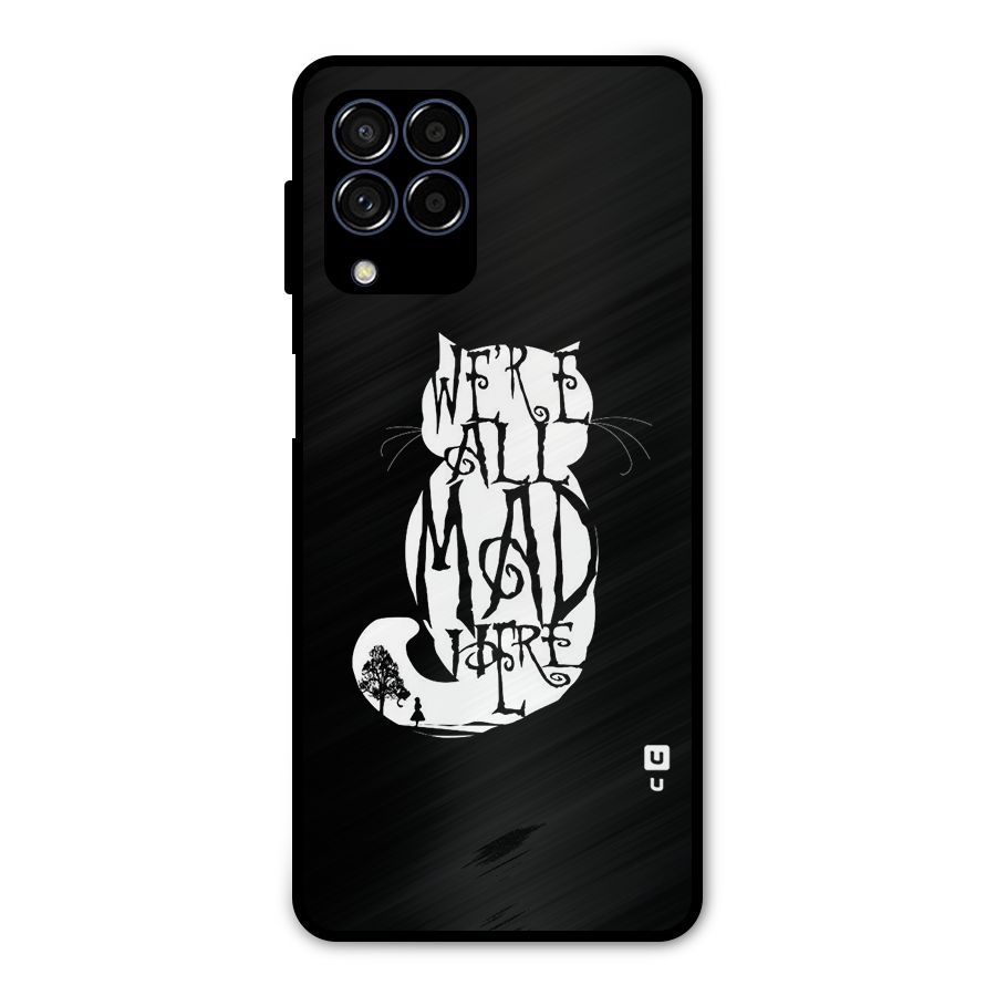 We All Mad Here Metal Back Case for Galaxy M53 5G