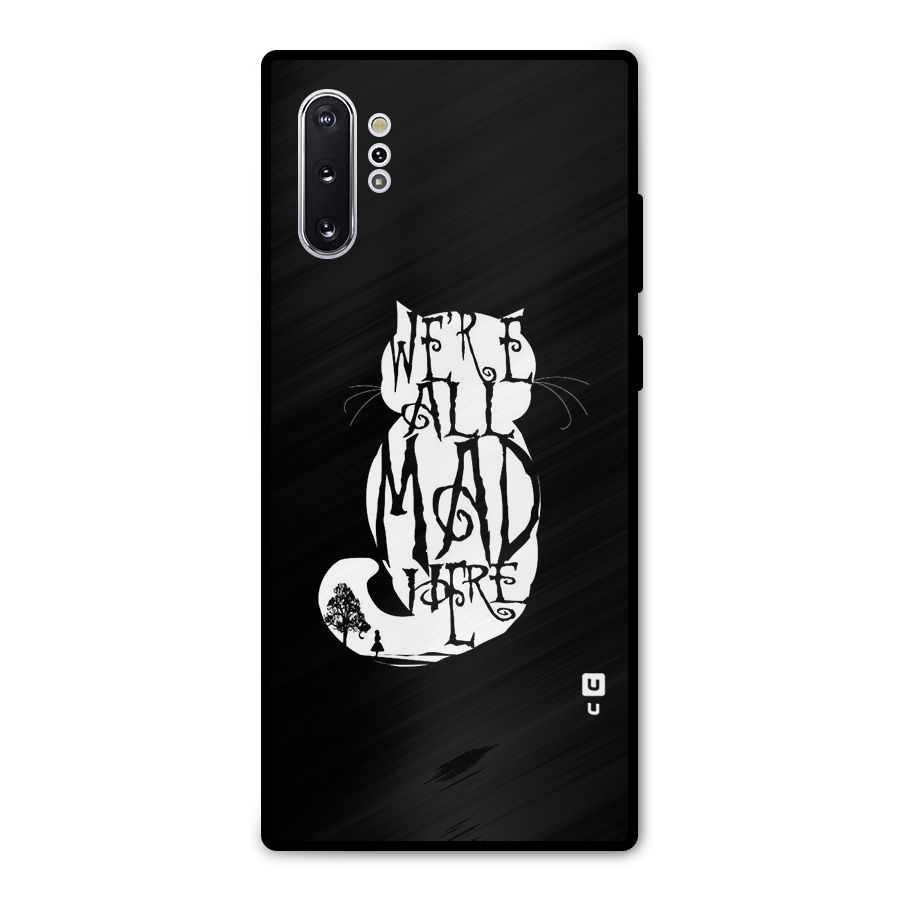 We All Mad Here Metal Back Case for Galaxy Note 10 Plus