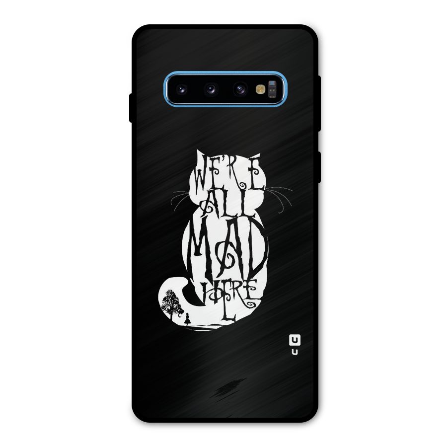 We All Mad Here Metal Back Case for Galaxy S10