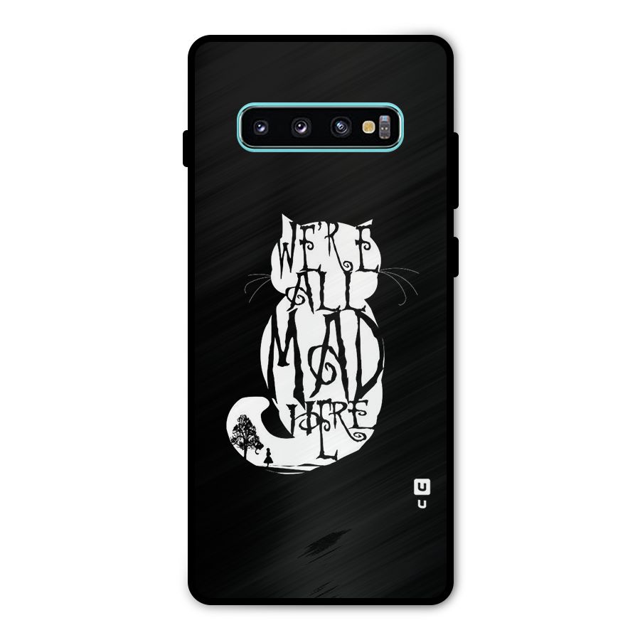 We All Mad Here Metal Back Case for Galaxy S10 Plus