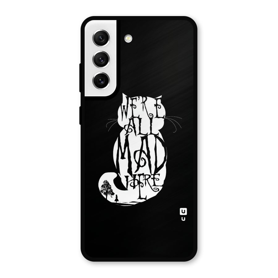 We All Mad Here Metal Back Case for Galaxy S21 FE 5G