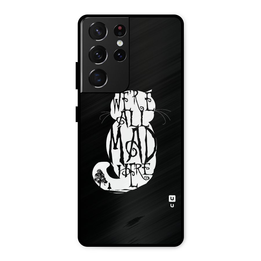We All Mad Here Metal Back Case for Galaxy S21 Ultra 5G