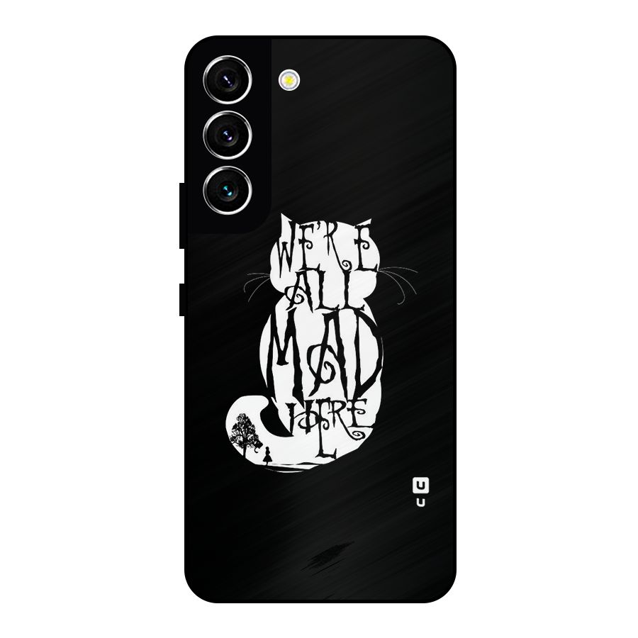 We All Mad Here Metal Back Case for Galaxy S22 5G