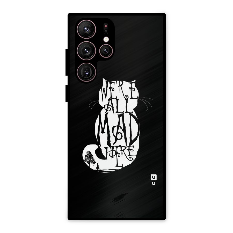 We All Mad Here Metal Back Case for Galaxy S22 Ultra 5G