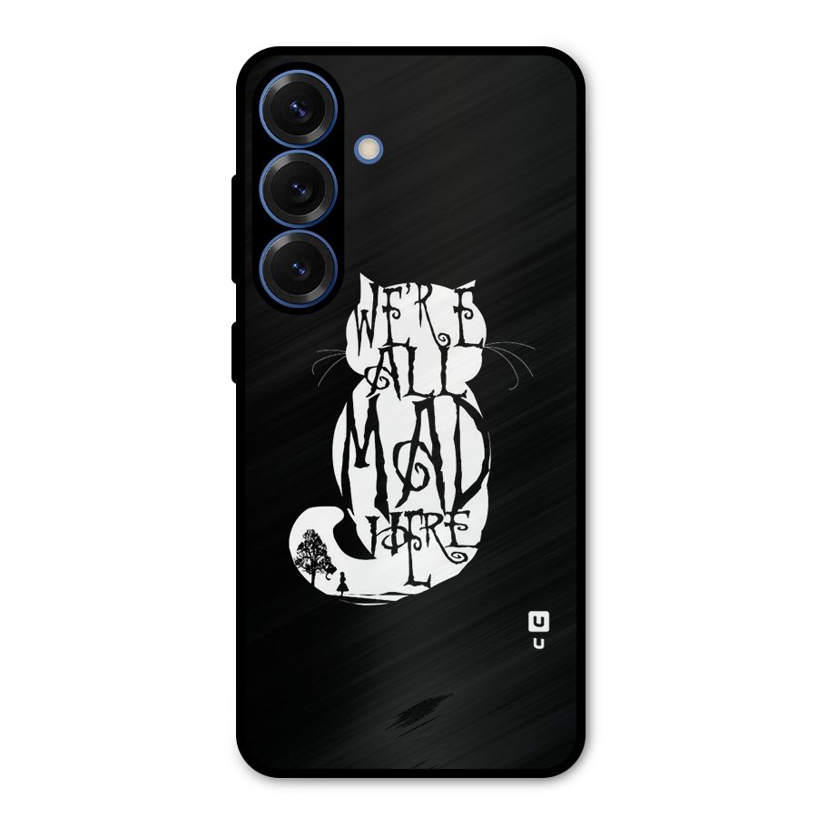 We All Mad Here Metal Back Case for Galaxy S25