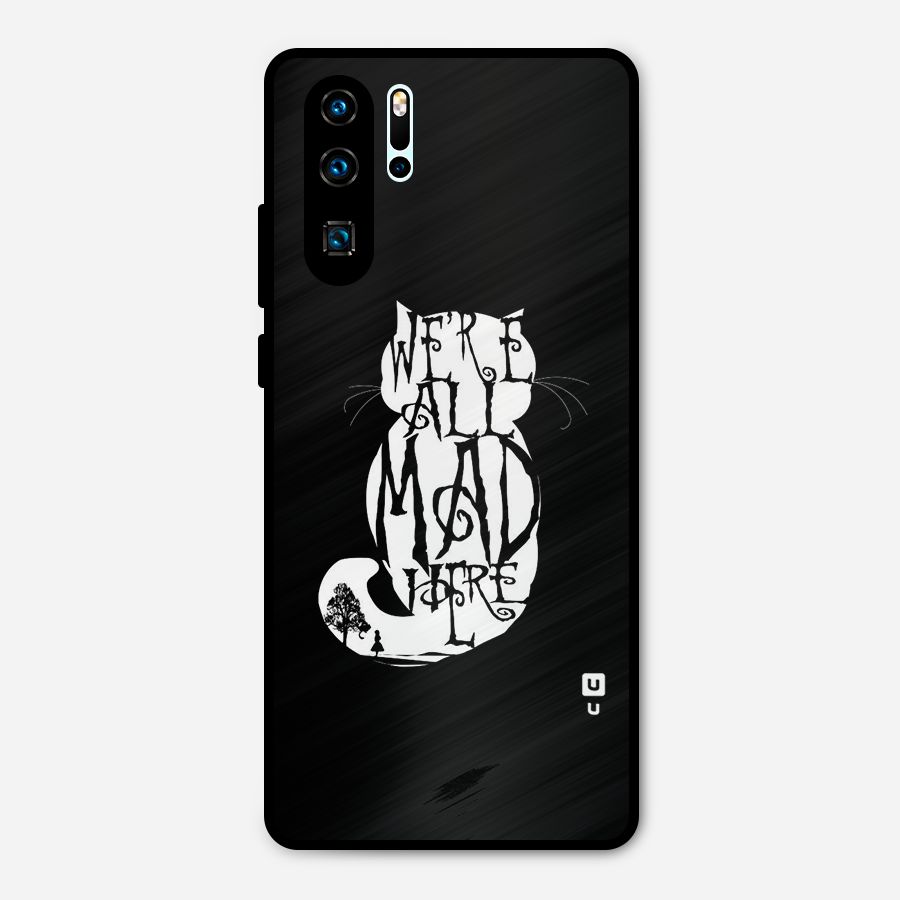 We All Mad Here Metal Back Case for Huawei P30 Pro