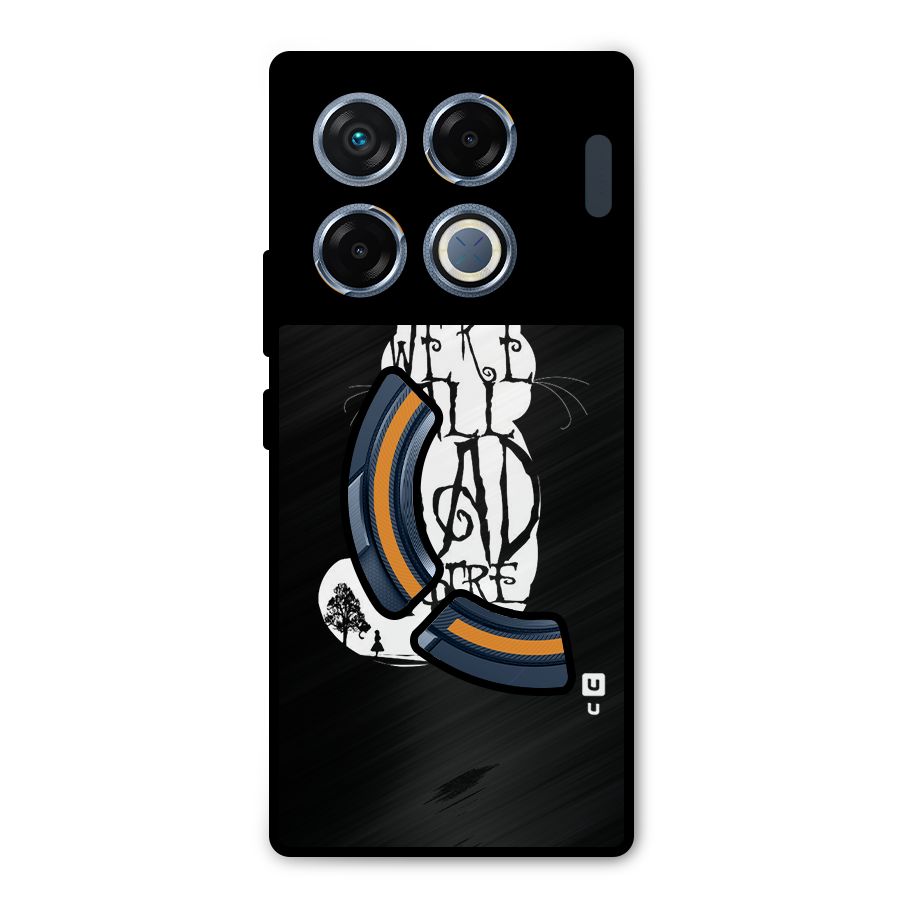 We All Mad Here Metal Back Case for Infinix GT 20 Pro