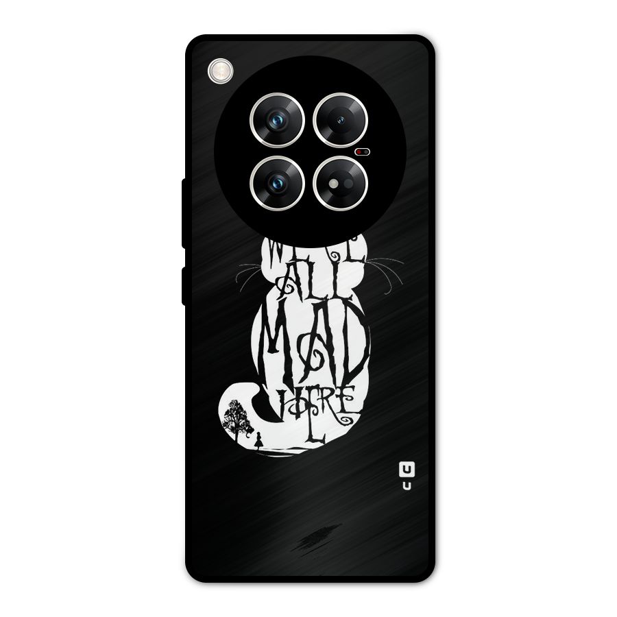 We All Mad Here Metal Back Case for Infinix Zero 40 5G