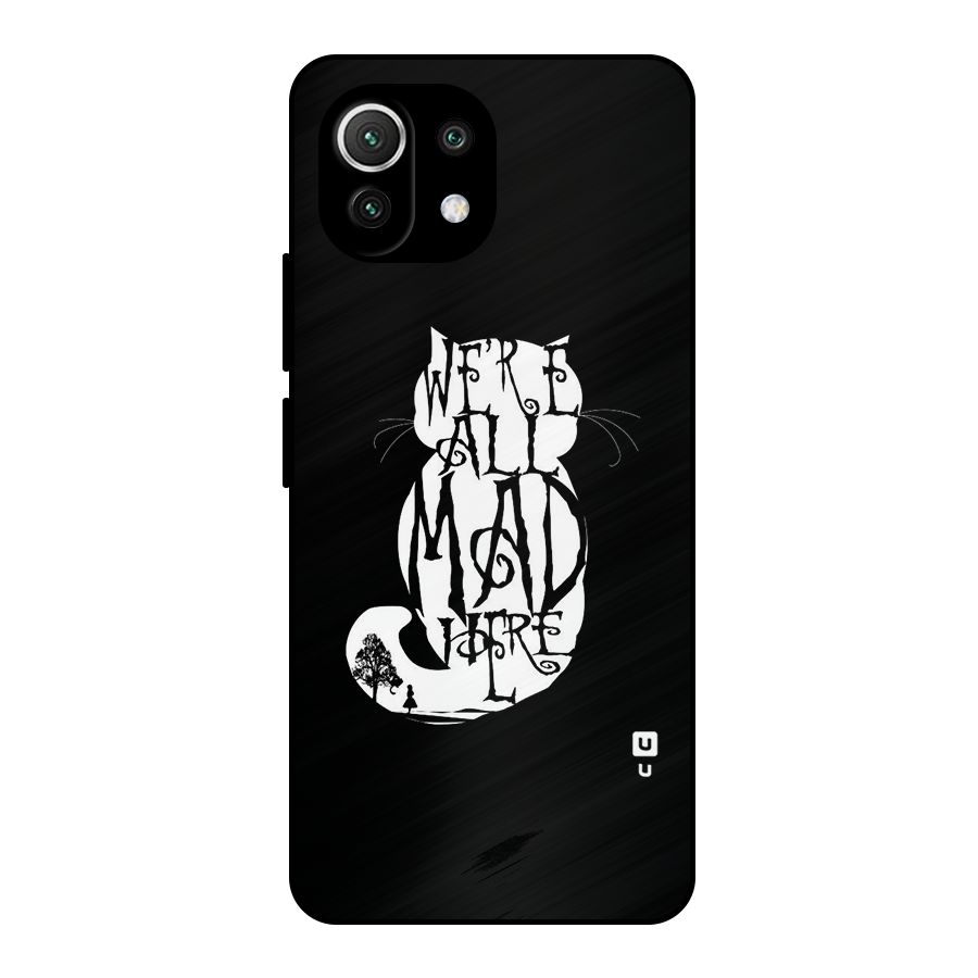 We All Mad Here Metal Back Case for Mi 11 Lite NE 5G