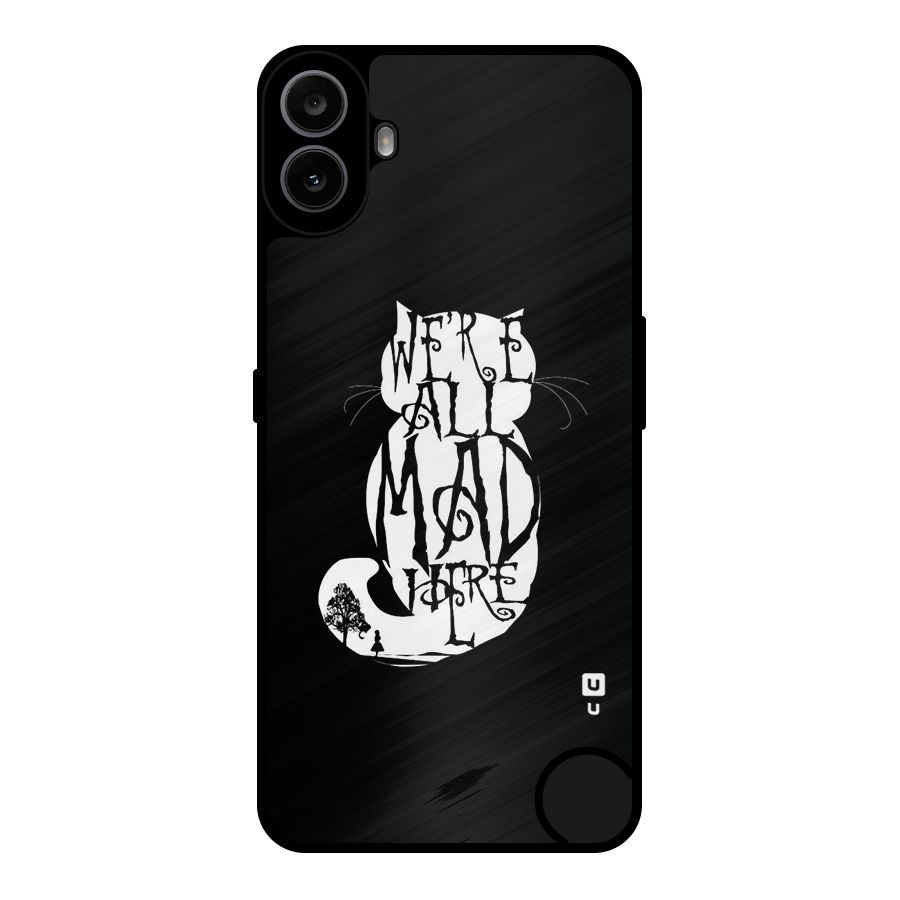 We All Mad Here Metal Back Case for Nothing CMF Phone 1