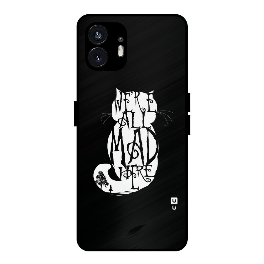 We All Mad Here Metal Back Case for Nothing Phone 2