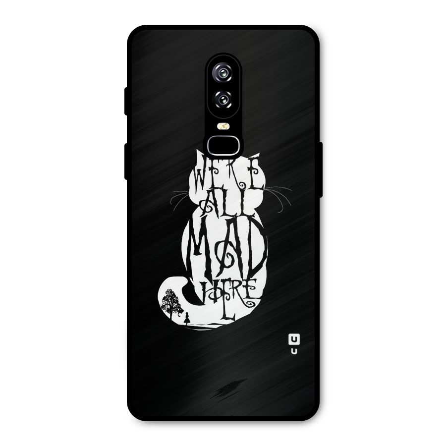We All Mad Here Metal Back Case for OnePlus 6
