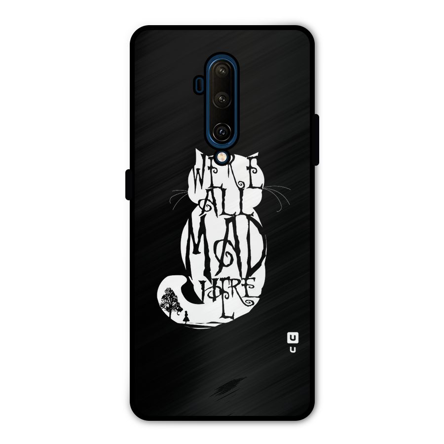 We All Mad Here Metal Back Case for OnePlus 7T Pro