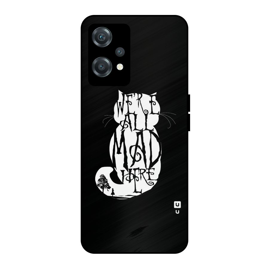 We All Mad Here Metal Back Case for OnePlus Nord CE 2 Lite 5G